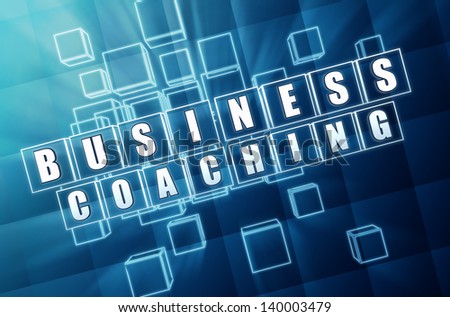 business coaching - text in 3d blue glass cubes with white letters, management develop concept