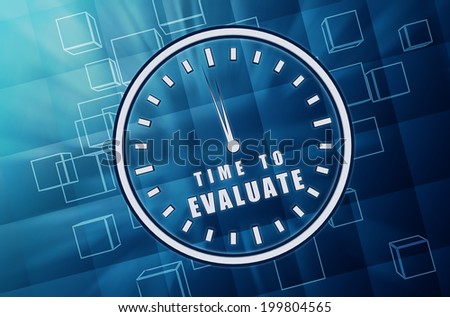 time for evaluate with clock symbol - text in 3d blue glass cubes with white letters and sign, business assessment and education concept
