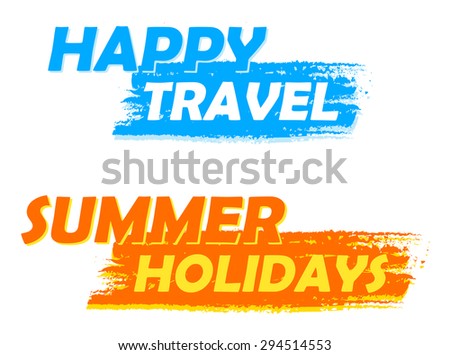 happy travel and summer holidays banners - text in blue and orange drawn labels, business seasonal concept