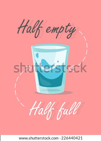 Half or empty Glass of Water