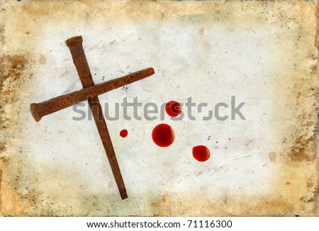 Rusty Nails Forming a Cross and drops of blood on a grunge background.