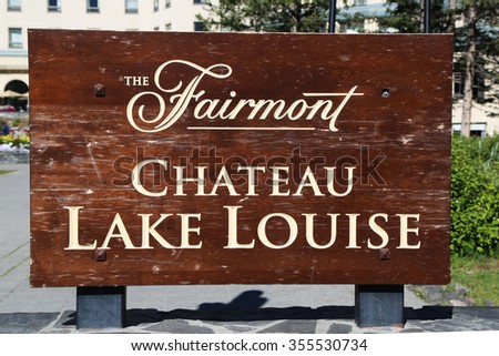 LAKE LOUISE, CANADA - JULY 27, 2014: Sign at Fairmont Chateau Lake Louise Hotel. Lake Louise is the second most-visited destination in the Banff National Park.