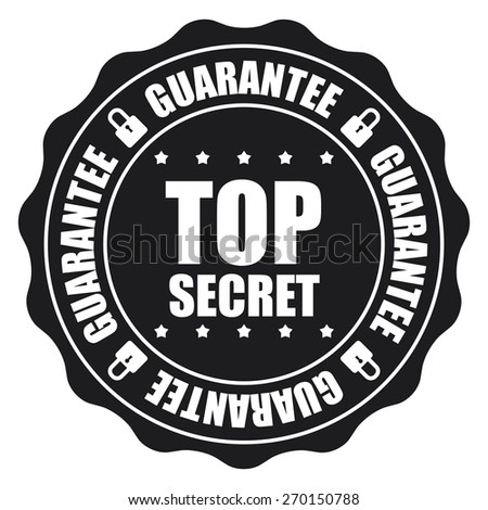 Black Top Secret Guarantee Badge, Banner, Sign, Tag, Label, Sticker or Icon Isolated on White Background