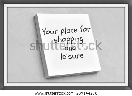 Vintage style text your place for shopping and leisure on the short note texture background