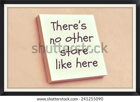 Text there\'s no other store like here on the short note texture background