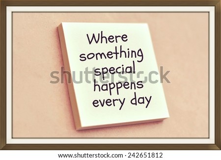Text where something special happens every day on the short note texture background