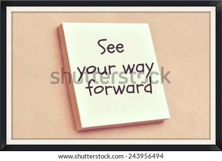 Text see your way forward on the short note texture background