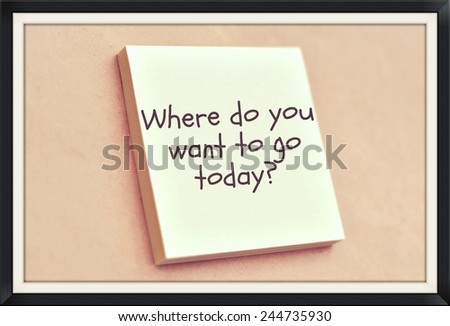 Text where do you want to go today on the short note texture background