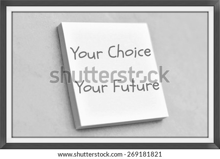 Vintage style text your choice your future on the short note texture background
