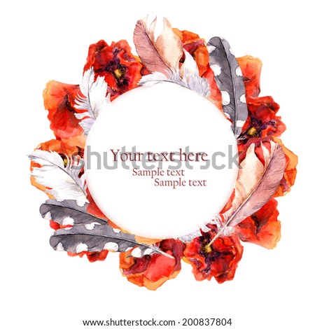 Floral pretty circle wreath with colorful flowers poppies and feathers for greeting card. Watercolor picture