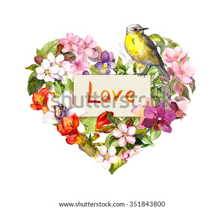 Floral heart with flowers, Love text and cute bird. Watercolor for fashion design