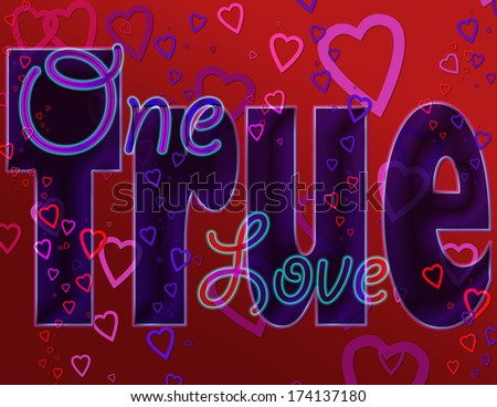 One true love graphic to celebrate valentines, love, engagement, wedding, or anniversary