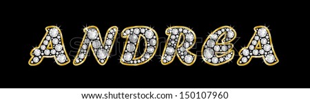 The girl, female name ANDREA made of a shiny diamonds style font, brilliant gem stone letters building the word, isolated on black background.