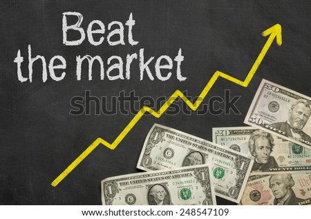 Text on blackboard with money - Beat the market