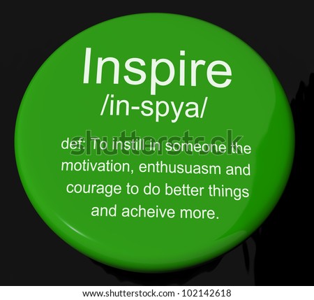 Inspire Definition Button Shows Motivation Encouragement And Inspiration