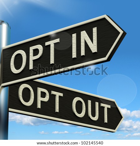 Opt In And Out Signpost Shows Decision To Subscribe Or Agree