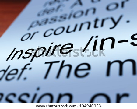 Inspire Definition Closeup Shows Motivation Encouragement And Inspiration
