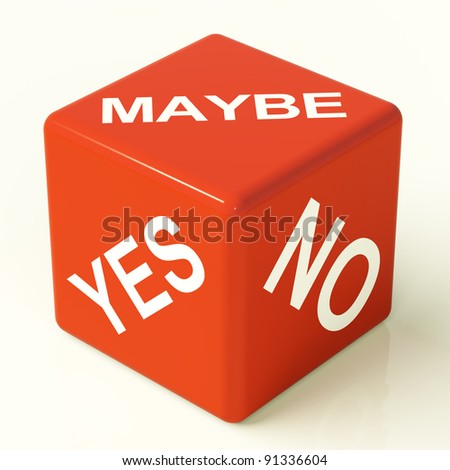 Maybe Yes No Red Dice Representing Uncertainty And Decisions
