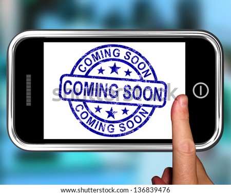 Coming Soon On Smartphone Shows Arriving Products Or New Arrivals