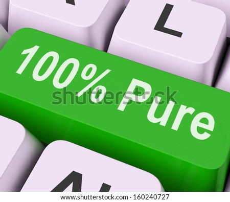 Hundred Percent Pure Key On Keyboard Meaning Uncorrupted Or Clean