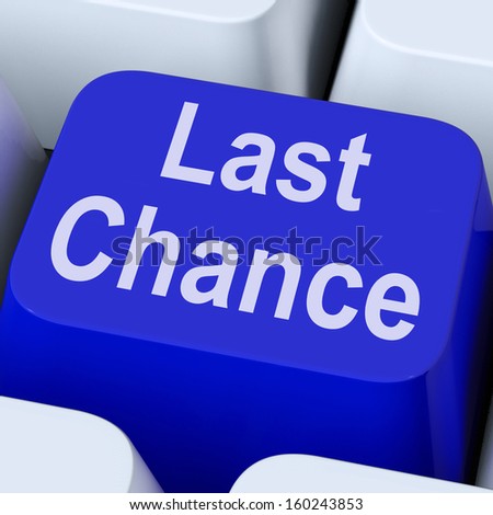 Last Chance Key Showing Final Opportunity Online