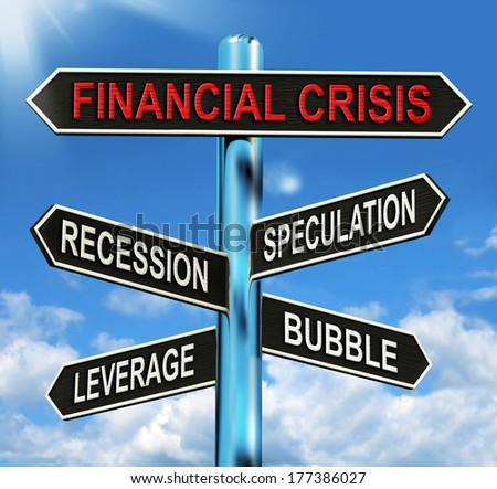 Financial Crisis Signpost Showing Recession Speculation Leverage And Bubble
