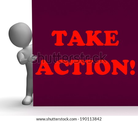 Take Action Sign Showing Inspirational Encouragement And Motivation