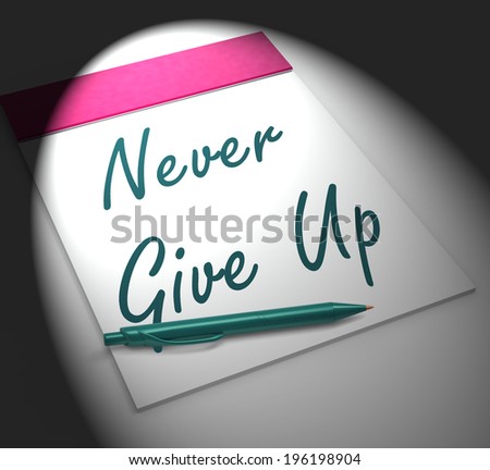 Never Give Up Notebook Displaying Determination Persistence And Motivation