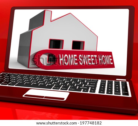 Home Sweet Home House Laptop Showing Comforts And Family