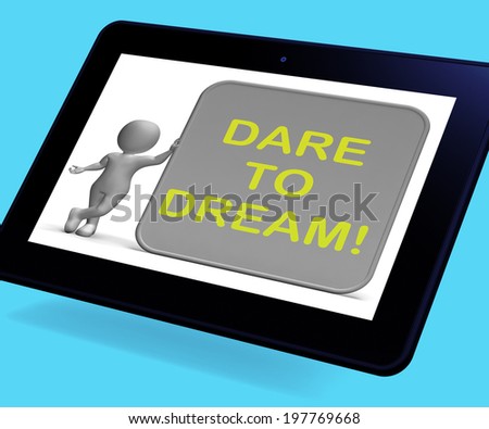 Dare To Dream Tablet Showing Wishes And Aspirations