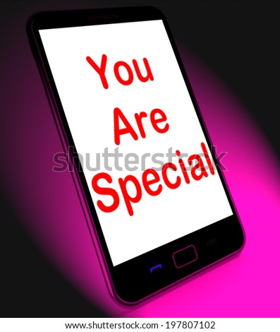 You Are Special On Mobile Meaning Love Romance Or Idiot