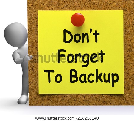 Don\'t Forget To Backup Note Meaning Back Up Or Data