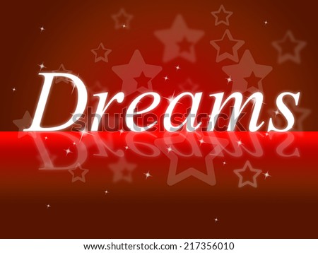 Dream Dreams Showing Goal Vision And Hope