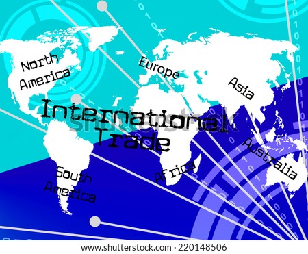 International Trade Indicating Across The Globe And Commerce Biz