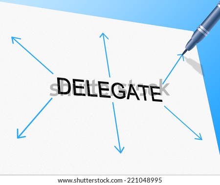Delegate Delegation Showing Leadership Skills And Assign