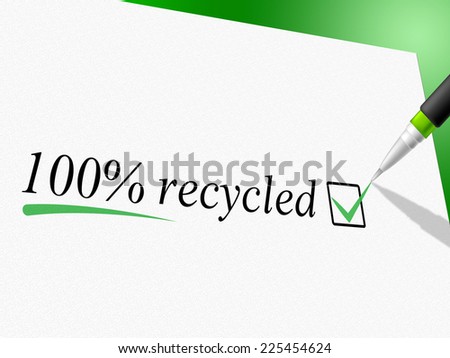 Hundred Percent Recycled Showing Go Green And Environmentally