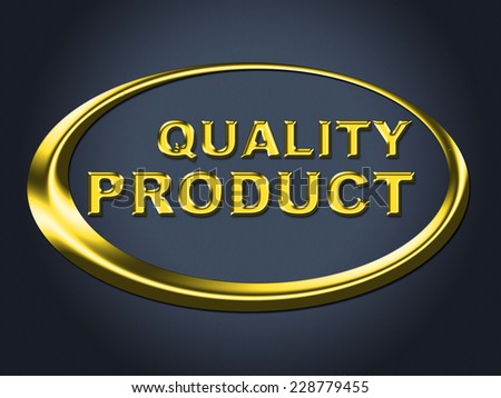 Quality Product Sign Representing Satisfaction Excellent And Check
