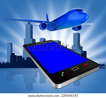 Book Flights Showing Airplane Fly And Mobile