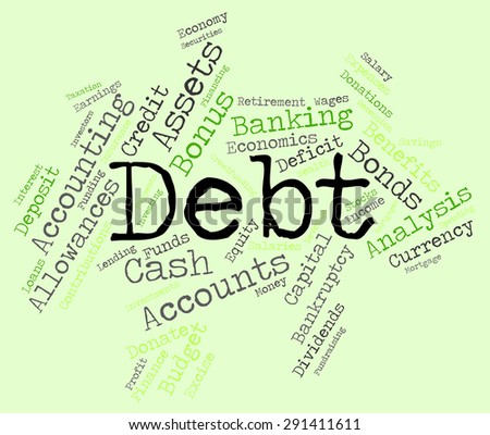 Debt Word Indicating Finance Indebt And Debts