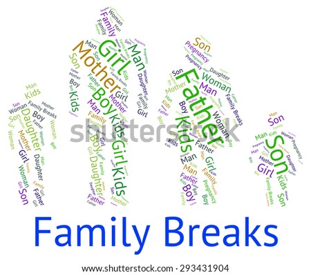 Family Breaks Representing Go On Leave And Time Off
