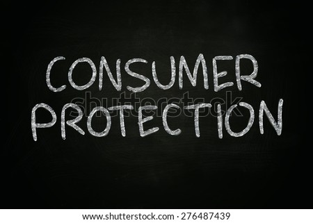 Business concept image of a blackboard with chalk drawing on it says Consumer Protection