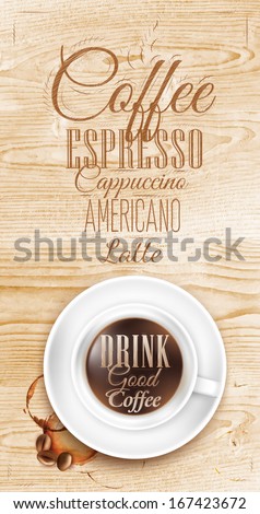 Poster coffee in loft wood color shown with a cup lettering Drink good coffee and menu. Vector