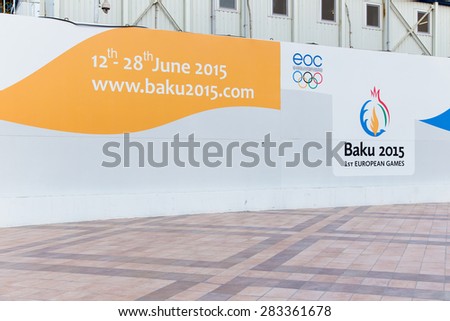 BAKU, AZERBAIJAN -?? May 10, 2015: 2015 European Games posters on May 10 in Azerbaijan, Baku. Baku will host first European Games in 2015