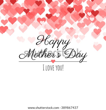 Happy Mothers Day! I love you! Happy Mothers day card, poster, greeting card. Vector background. Holiday abstract design for Happy Mothers Day.