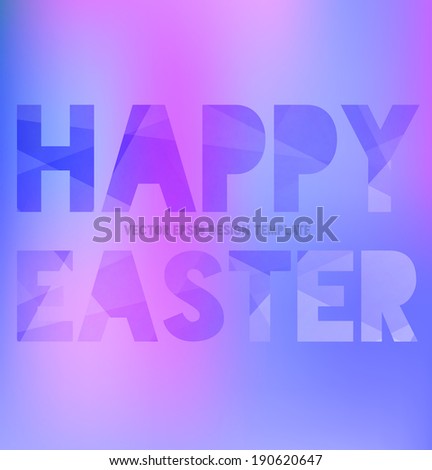 Vector modern typography poster / postcard. Blurry purple bokeh background. Letters with trendy modern polygonal texture. Happy Easter greeting