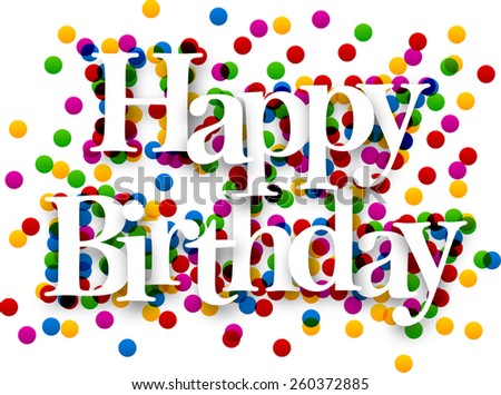 White happy birthday sign over confetti background. Vector holiday illustration.