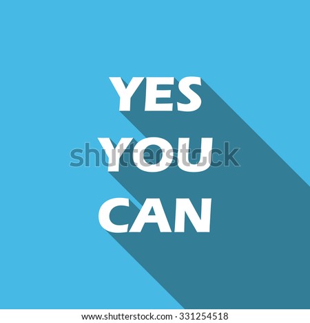 Yes You Can. Inspirational Quote, Slogan, Saying. Success Concept