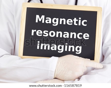 Doctor shows information: magnetic resonance imaging