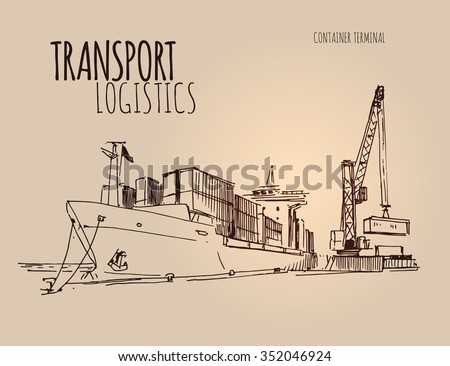 Cargo Ship In A Port. Hand Drawn Sketch Illustration - 352046924 ...