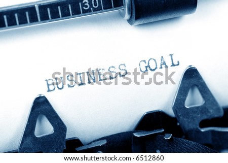 Typewriter close up shot, concept of Business Goal